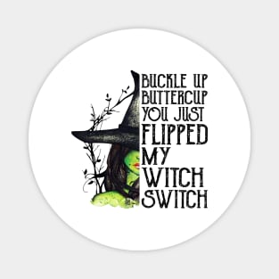 Buckle Up Buttercup You Just Flipped My Witch Switch Shirt Funny Halloween Gift Magnet